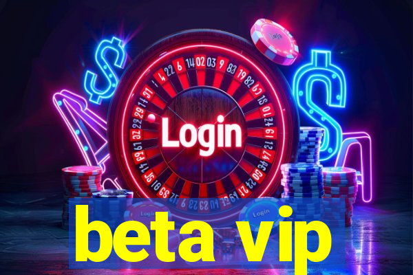 beta vip